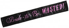Load image into Gallery viewer, Bride-to-Be... Wasted! Sash
